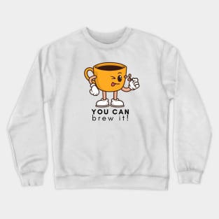 You Can Brew It! Crewneck Sweatshirt